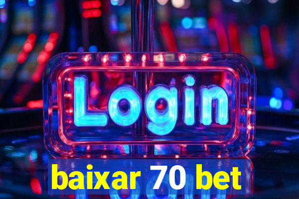 baixar 70 bet